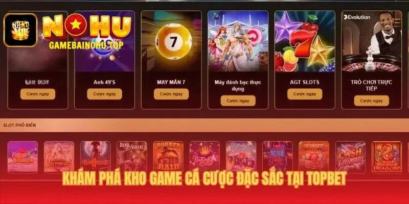 Topbet 2 Kho game quy tụ các tựa nổ hũ RTP cao cùng game bài V8 Poker