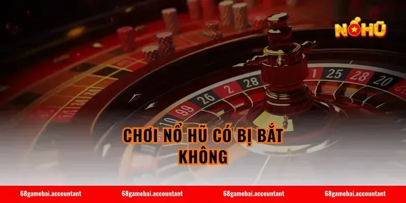 choi no hu co bi bat khong